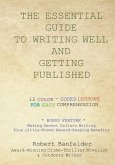 The Essential Guide to Writing Well and Getting Published: Bonus Feature Making Decent Dollars Writing Plus Little-Known Reward-Reaping Benefits