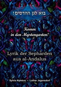 Komm in den Myrtengarten - Alphéus, Sylvia;Jegensdorf, Lothar