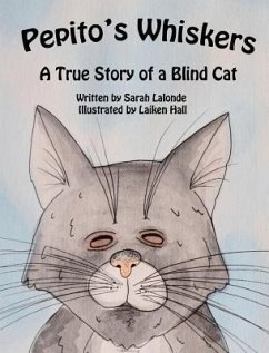 Pepito's Whiskers: A True Story of a Blind Cat - LaLonde, Sarah