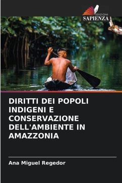 DIRITTI DEI POPOLI INDIGENI E CONSERVAZIONE DELL'AMBIENTE IN AMAZZONIA - Miguel Regedor, Ana