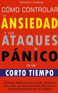 Cover Cómo controlar la ansiedad y los ataques de pánico en un corto tiempo