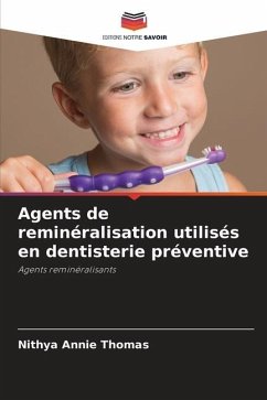 Agents de reminéralisation utilisés en dentisterie préventive - Thomas, Nithya Annie