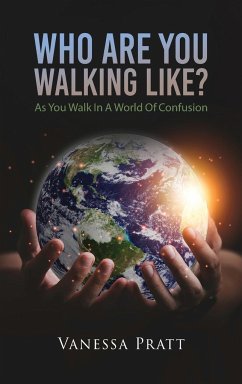 Who Are You Walking Like? As You Walk in a World of Confusion - Pratt, Vanessa