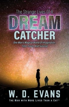 The Strange Lives of a Dream Catcher: One Man's Magical World of Imagination, Time Travel, and Survival - Evans, W. D.
