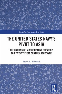 The United States Navy's Pivot to Asia (eBook, PDF) - Elleman, Bruce A.