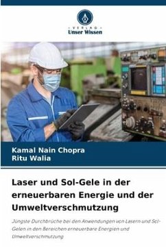 Laser und Sol-Gele in der erneuerbaren Energie und der Umweltverschmutzung - Chopra, Kamal Nain;Walia, Ritu