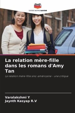 La relation mère-fille dans les romans d'Amy Tan - Y, Varalakshmi;R.V, Jaynth Kasyap