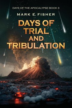 Days of Trial and Tribulation - Fisher, Mark E.