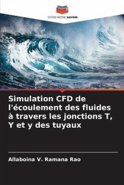 Simulation CFD de l'écoulement des fluides à travers les jonctions T, Y et y des tuyaux - Rao, Allaboina V. Ramana