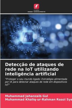 Detecção de ataques de rede na IoT utilizando inteligência artificial - Gul, Muhammad Jahanzaib;Raazi Syed, Muhammad Khaliq-ur-Rahman