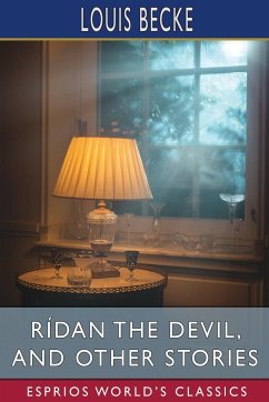 Rídan the Devil, and Other Stories (Esprios Classics) - Becke, Louis