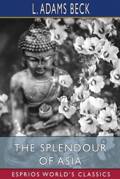 The Splendour of Asia (Esprios Classics) - Beck, L. Adams