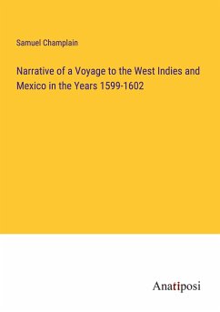 Narrative of a Voyage to the West Indies and Mexico in the Years 1599-1602 - Champlain, Samuel