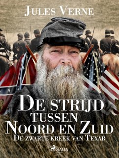 De strijd tussen Noord en Zuid - De zwarte kreek van Texar (eBook, ePUB) - Verne, Jules