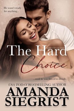 The Hard Choice (a perfect for you novel, #4) (eBook, ePUB) - Siegrist, Amanda