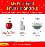 My First Tamil Fruits & Snacks Picture Book with English Translations (Teach & Learn Basic Tamil words for Children, #3) (eBook, ePUB) My First Tamil Fruits & Snacks Picture Book with English Translations (Teach & Learn Basic Tamil words for Children, #3) (eBook, ePUB)