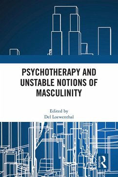 Psychotherapy and Unstable Notions of Masculinity (eBook, PDF)