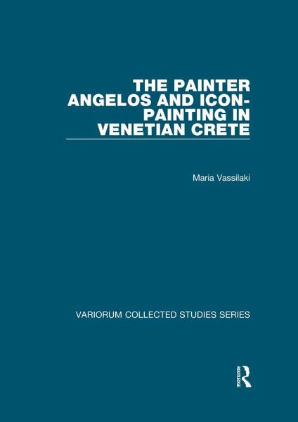 The Painter Angelos and Icon-Painting in Venetian Crete (eBook, ePUB)