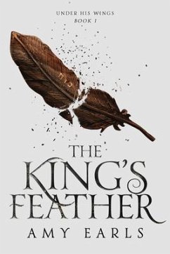 The King's Feather (eBook, ePUB) - Earls, Amy
