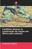 Conflitos étnicos & construção da nação em África pós-colonial