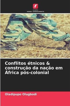 Conflitos étnicos & construção da nação em África pós-colonial - Olugbodi, Oladipupo