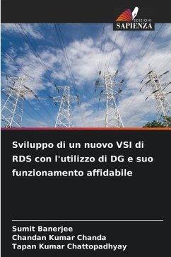 Sviluppo di un nuovo VSI di RDS con l'utilizzo di DG e suo funzionamento affidabile - Banerjee, Sumit;Chanda, Chandan Kumar;Chattopadhyay, Tapan Kumar