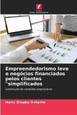 Empreendedorismo leve e negócios financiados pelos clientes &quote;simplificados