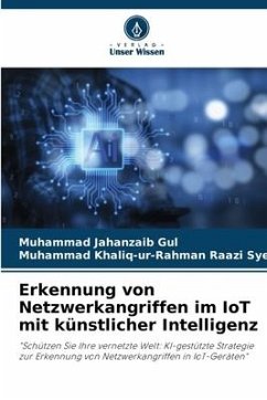 Erkennung von Netzwerkangriffen im IoT mit künstlicher Intelligenz - Gul, Muhammad Jahanzaib;Raazi Syed, Muhammad Khaliq-ur-Rahman