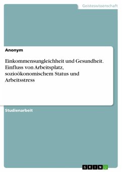 Einkommensungleichheit und Gesundheit. Einfluss von Arbeitsplatz, sozioökonomischem Status und Arbeitsstress - Anonymous