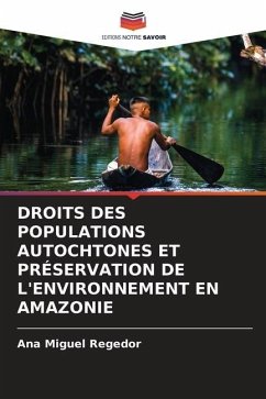 DROITS DES POPULATIONS AUTOCHTONES ET PRÉSERVATION DE L'ENVIRONNEMENT EN AMAZONIE - Miguel Regedor, Ana