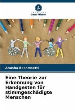 Eine Theorie zur Erkennung von Handgesten für stimmgeschädigte Menschen - Basamsetti, Anusha