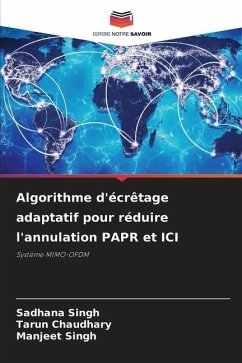 Algorithme d'écrêtage adaptatif pour réduire l'annulation PAPR et ICI - Singh, Sadhana; Chaudhary, Tarun; Singh, Manjeet
