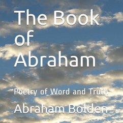 The Book of Abraham: Poetry of Word and Truth - Bolden, Abraham Wendell