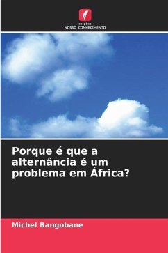 Porque é que a alternância é um problema em África? - Bangobane, Michel