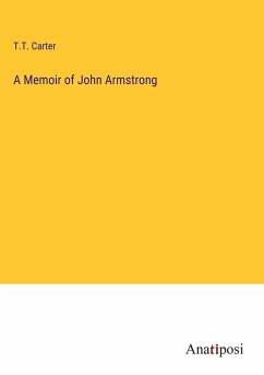 A Memoir of John Armstrong - Carter, T. T.