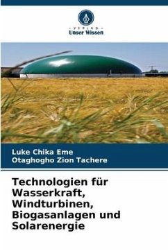 Technologien für Wasserkraft, Windturbinen, Biogasanlagen und Solarenergie - Eme, Luke Chika;Tachere, Otaghogho Zion