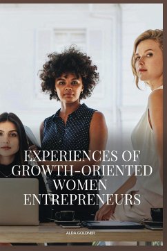 Experiences of Growth-Oriented Women Entrepreneurs - Alda, Goldner