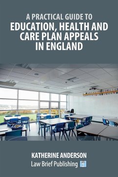 A Practical Guide to Education, Health and Care Plan Appeals in England - Anderson, Katherine