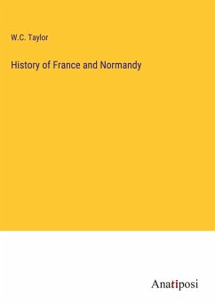 History of France and Normandy - Taylor, W. C.