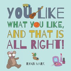 You Like What You Like, and That Is All Right! - Marr, Ryan