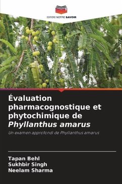 Évaluation pharmacognostique et phytochimique de Phyllanthus amarus - Behl, Tapan;Singh, Sukhbir;Sharma, Neelam