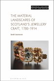 The Material Landscapes of Scotland's Jewellery Craft, 1780-1914 (eBook, ePUB)