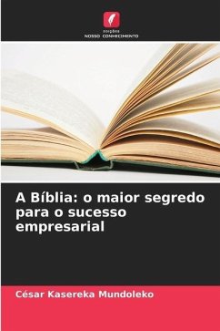 A Bíblia: o maior segredo para o sucesso empresarial - Kasereka Mundoleko, César