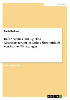 Data Analytics und Big Data. Absatzsteigerung im Online-Shop mithilfe von Analyse-Werkzeugen - Falkner, Daniel