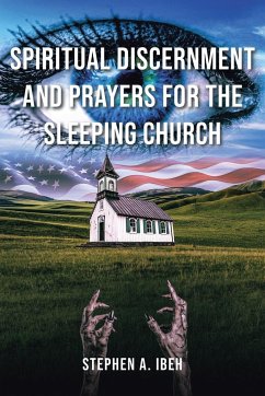 Spiritual Discernment and Prayers for the Sleeping Church - Ibeh, Stephen A.