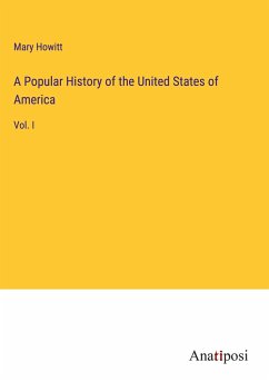 A Popular History of the United States of America - Howitt, Mary