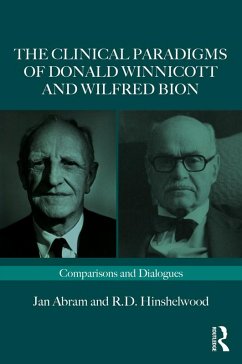 The Clinical Paradigms of Donald Winnicott and Wilfred Bion (eBook, ePUB) - Abram, Jan; Hinshelwood, Robert D.
