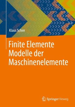 Finite Elemente Modelle der Maschinenelemente (eBook, PDF) - Schier, Klaus
