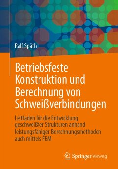 Betriebsfeste Konstruktion und Berechnung von Schweißverbindungen (eBook, PDF) - Späth, Ralf