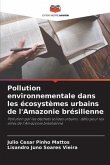 Pollution environnementale dans les écosystèmes urbains de l'Amazonie brésilienne